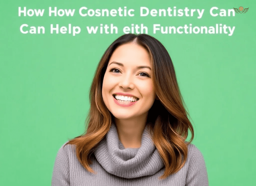 How Cosmetic Dentistry Can Help with Speech and Functionality?