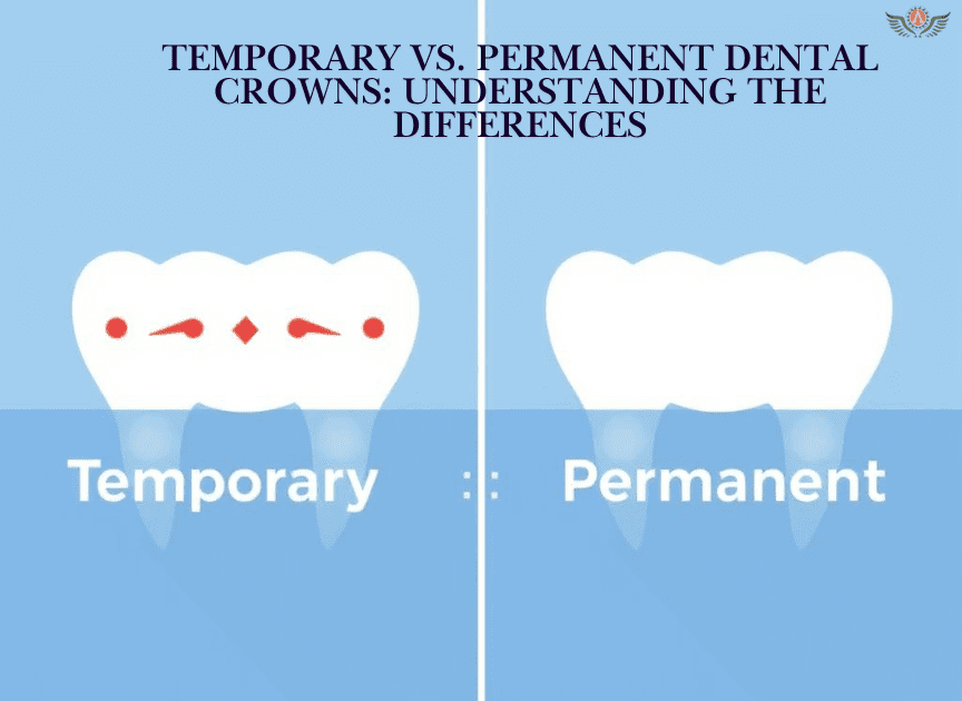 Temporary vs. Permanent Dental Crowns: Understanding The Differences