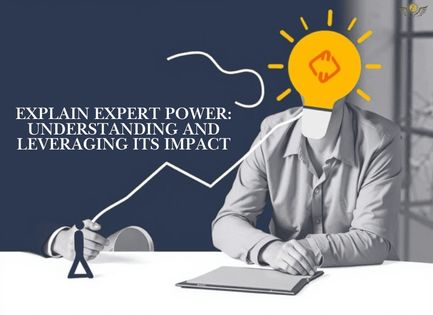 explain expert power: Understanding and Leveraging its Impact