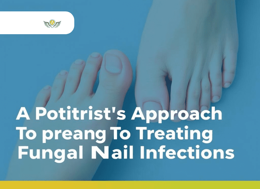 A Podiatrist's Approach To Treating Fungal Nail Infections