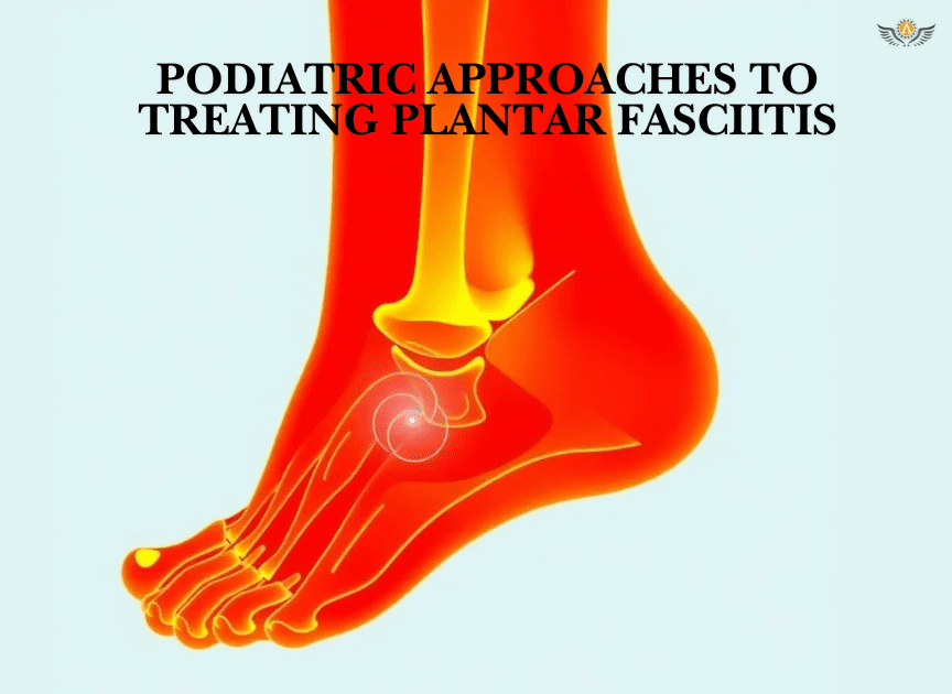 Podiatric Approaches To Treating Plantar Fasciitis